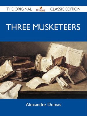 cover image of Three Musketeers - The Original Classic Edition